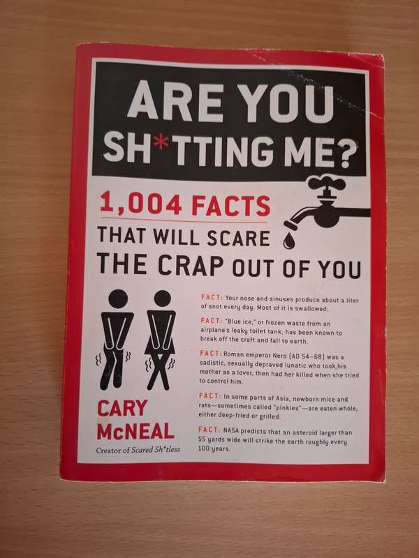 Are You Shitting Me?  1004 facts that will scare the crap out of you : Cary McNeal  (Paperback)