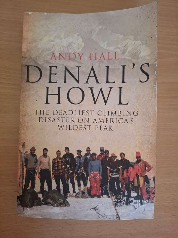 Denali`s Howl - The Deadliest Climbing Disaster on America`s WIldest Peak: Andy Hall  (Paperback)