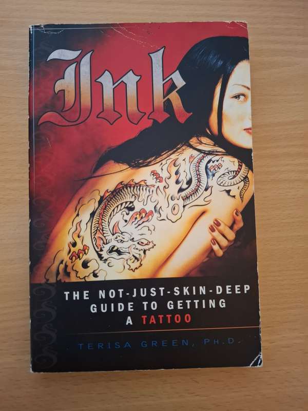 Ink - The Not-Just-Skin-Deep Guide to Getting a Tattoo: Terisa Green PH.D  (Paperback)