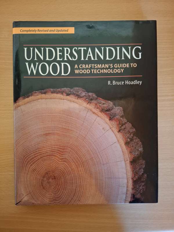 Understanding Wood - A Craftsman`s Guide to Wood Technology : R. Bruce Hoadley (Hardcover)
