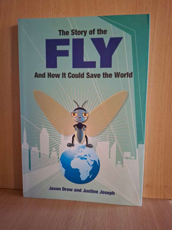 The Story of The Fly And How it Could Save The World:Jason Drew, Justine Joseph