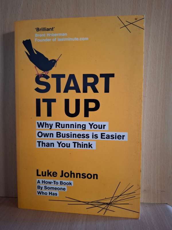 Start it Up - Why Running Your Own Business is Easier than You Think: Luke Johnson (Paperback)