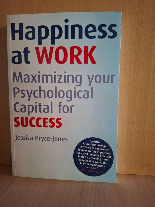 Happiness at Work - Maximizing your Psychological Capital for Success: Jessica Pryce-Jones
