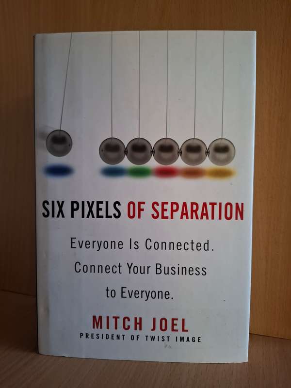 Six Pixels of Separation - Everyone is Connected. Connect your Business to Everyone: Mitch Joel