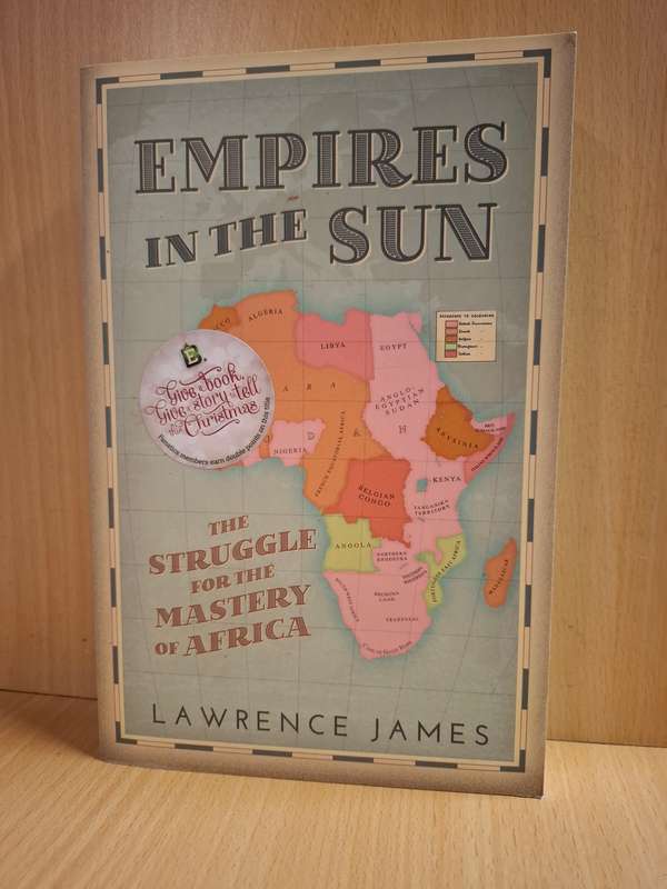 Empires in The Sun - The Struggle for The Mastery of Africa: Lawrence James  (Paperback)