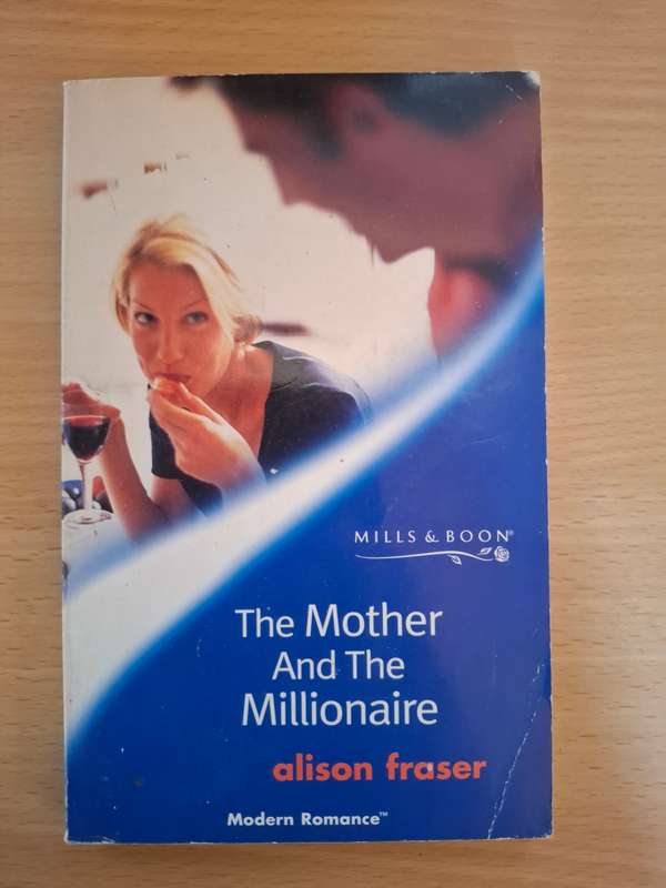 Mills & Boon - The Mother and The Millionaire: Alison Fraser