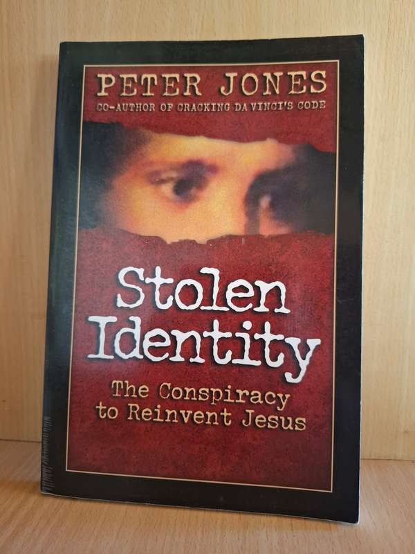 Stolen Identity - The Conspiracy to Reinvent Jesus : Peter Jones  (Paperback)