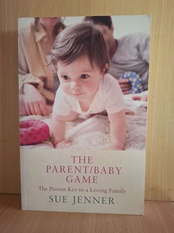 The Parent/Baby Game - The Proven Key to a Loving Family: Sue Jenner (Paperback)