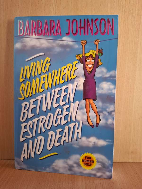 Living Somewhere Between Estrogen and Death : Barbara Johnson (Paperback)
