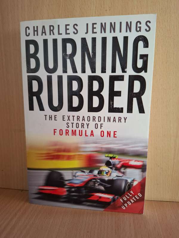 Burning Rubber - The Extraordinary Story of Formula One: Charles Jennings (Paperback)