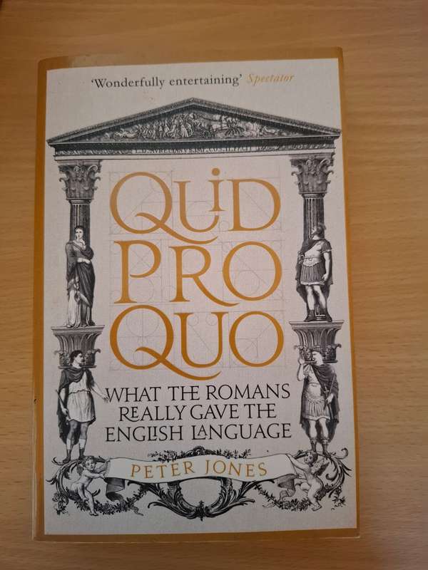 Quid Pro Quoo - What the Romans Really Gave the English Language: Peter Jones (Paperback)