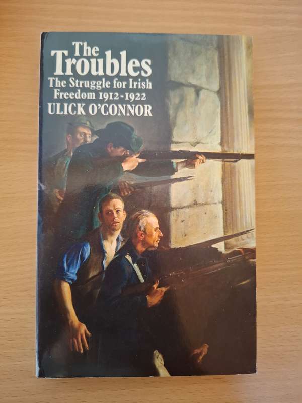 The Troubles - The Struggle for Irish Freedom 1912-1922 : Ulick O`Connor (Paperback)