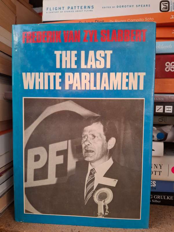 The Last White Parliment - Frederik van Zyl Slabbert (Hardcover)