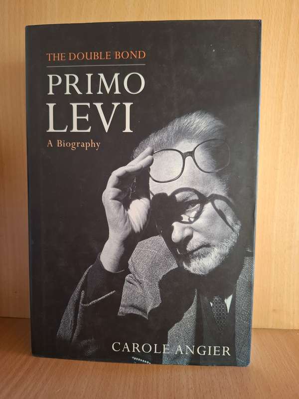 The Double Bond - Primo Levi - A Biography : Carole Angier  (Hardcover)