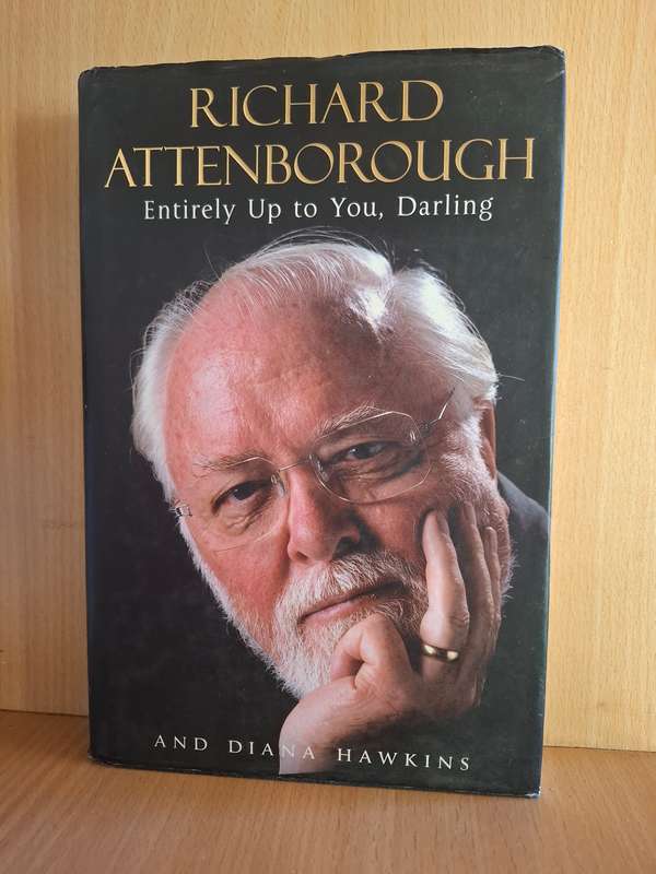 Entirely Up to You, Darling : Richard Attenborough and Diana Hawkins  (Hardcover)
