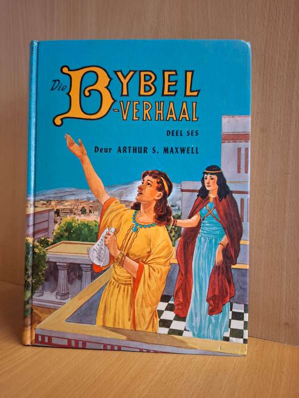 Die Bybel Verhaal - Deel Ses Deur Arthur S. Maxwell