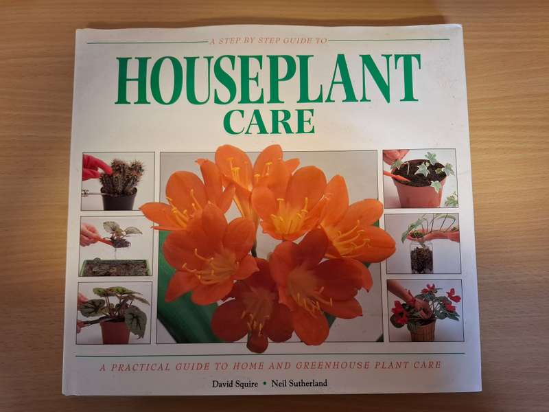 A Step-by-Step Guide to Houseplant Care: David Squire, Neil Sutherland   (Hardcover)