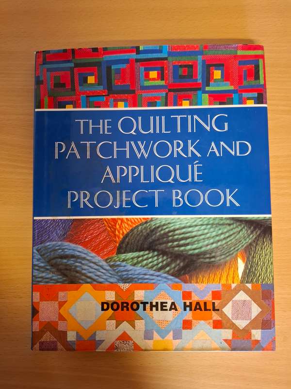 The Quilting Patchwork and Applique Project Book : Dorothea Hall  (Hardcover)