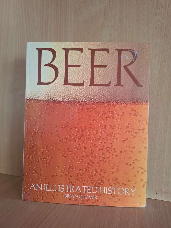 Beer - An Illustrated History : Brian Glover  (Paperback)