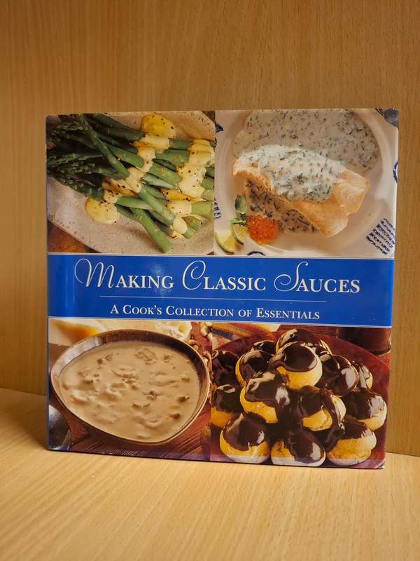 Making Classic Sauces - A Cook`s Collection of Essentials  (Hardcover)