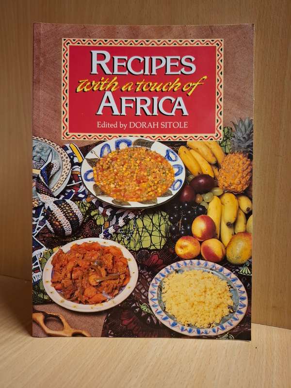 Recipes with a touch of Africa Edited by Dorah Sitole  (Paperback)