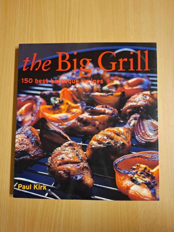 The Big Grill - 150 Best Barbeque Recipes: Paul Kirk (Paperback)