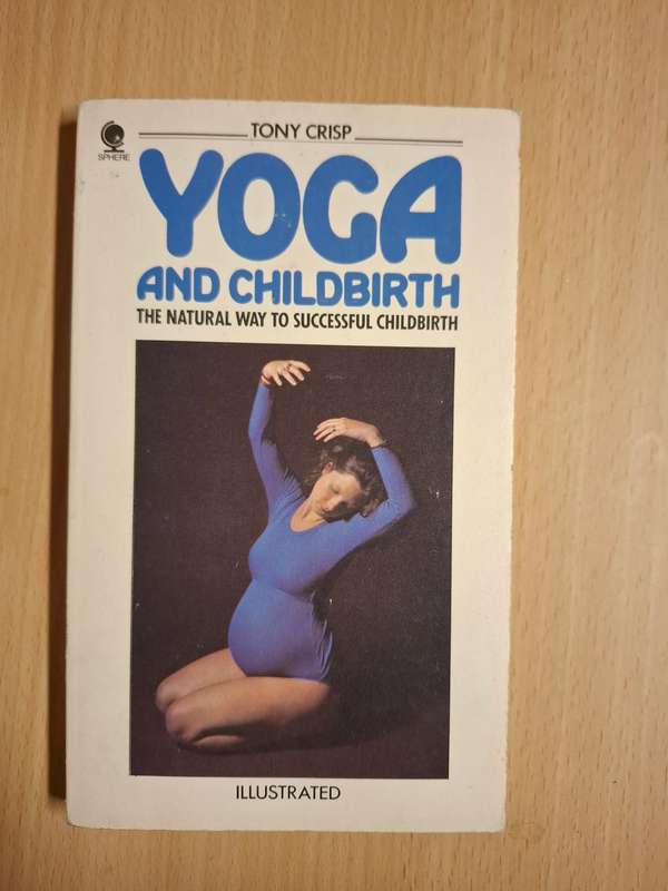 Yoga and Childbirth (The Natural Way to Successful Childbirth) Tony Crisp  (Paperback)