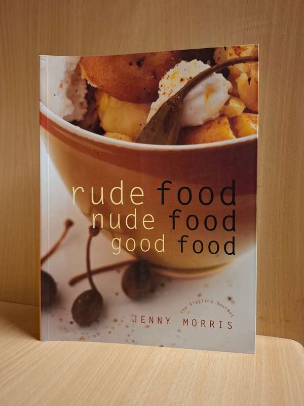 Rude Food Nude Food Good Food : Jenny Morris  (Paperback)