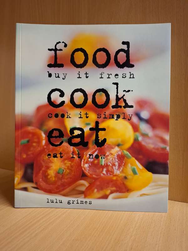 Food, Cook, Eat : Lulu Grimes  (Paperback)