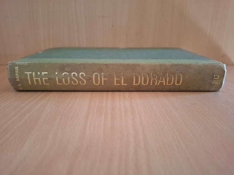 The Loss of El Dorado - A History : V.S. Naipaul  (Hardcover)