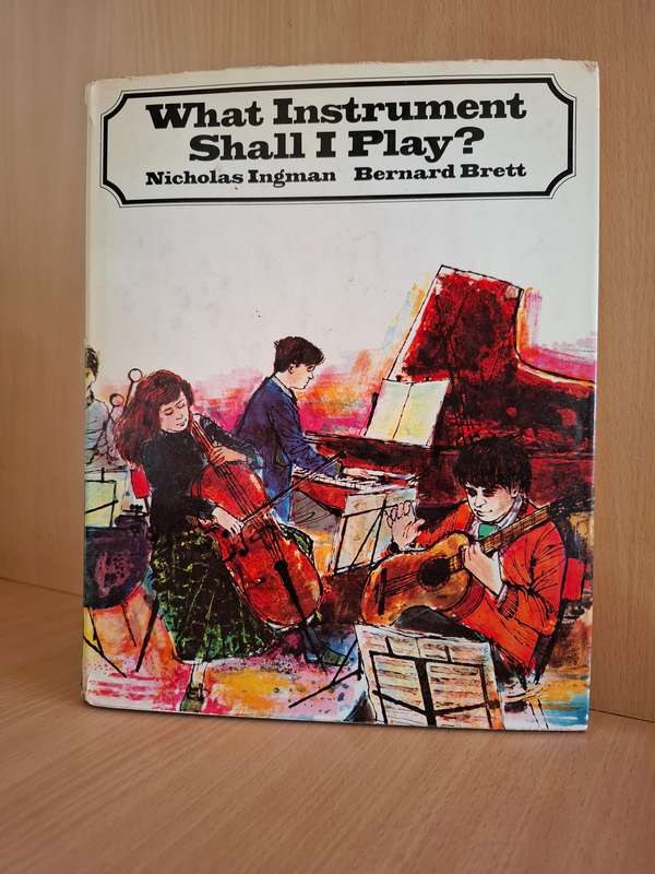 What Instrument Shall I Play? Nicholas Ingman, Bernard Brett  (Hardcover)