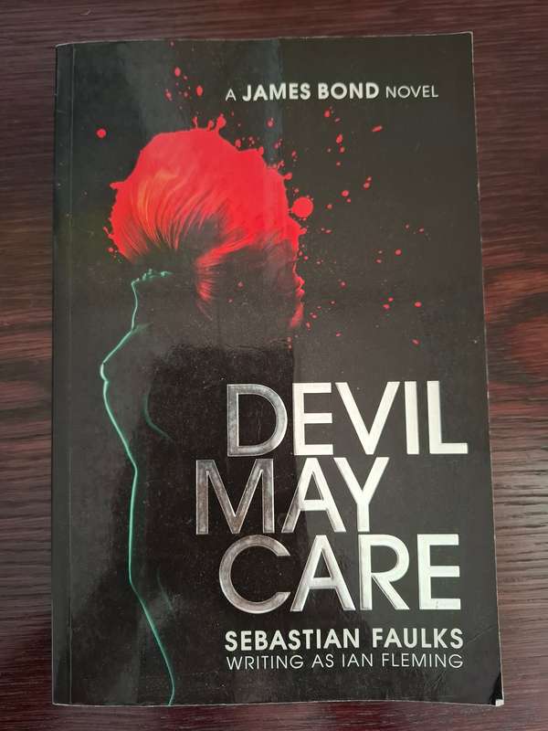 Devil May Care : Sebastian Faulks writing as Ian Fleming  (A James Bond Novel) Paperback