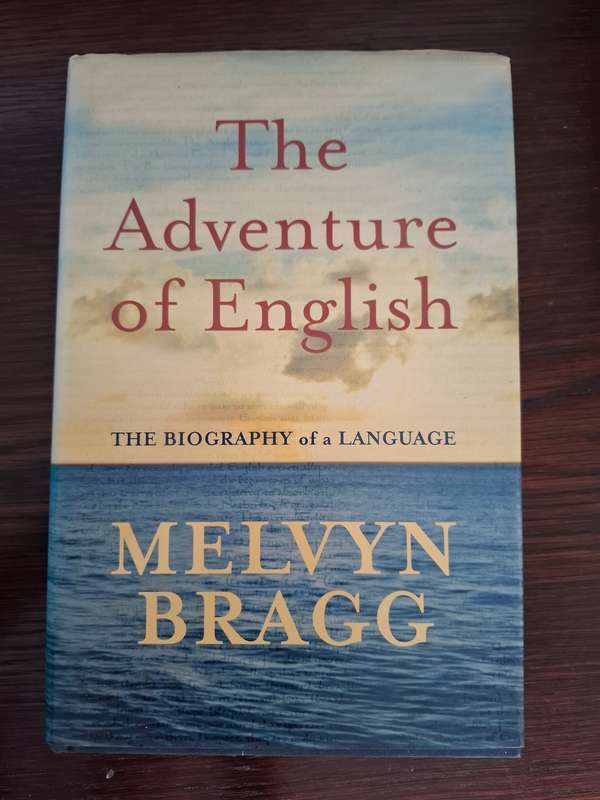 The Adventure of English - The Biography of a Language : Melvyn Bragg  (Hardcover)