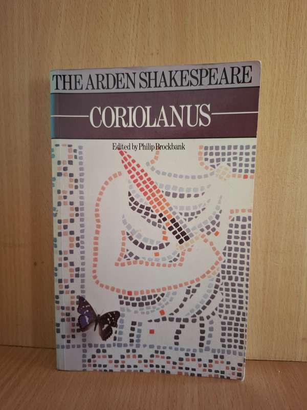 The Arden Edition of The Works of William Shakespeare - Coriolanus Edited by Philip Brockbank