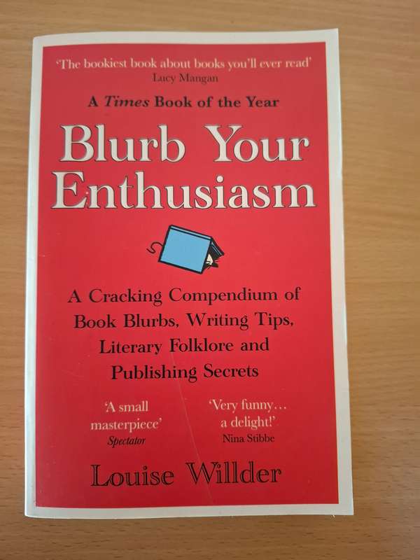 Blurb Your Enthusiasm - Compendium of Book Blubs, Writing Tips : Louise Willder (Paperback)