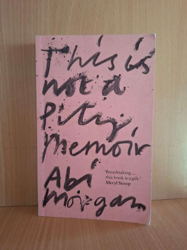 This is Not a Pity Memoir : Abi Morgan  (Paperback)