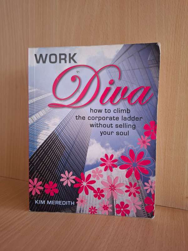 Work Diva - How to climb the corporate ladder: Kim Meredith  (Paperback)