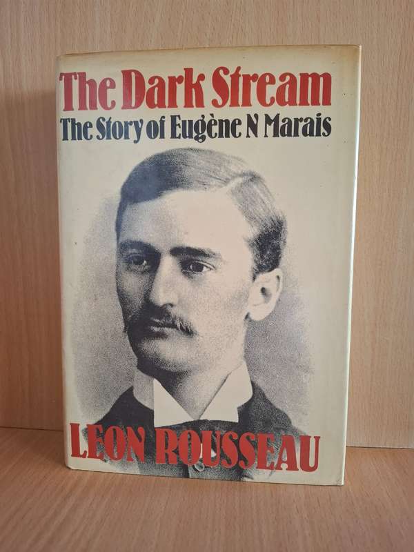 The Dark Stream - The Story of Eugene N. Marais : Leon Rousseau  (Hardcover)