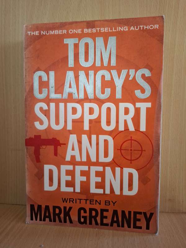 Tom Clancy`s Support and Defend written by Mark Greaney  (Paperback)
