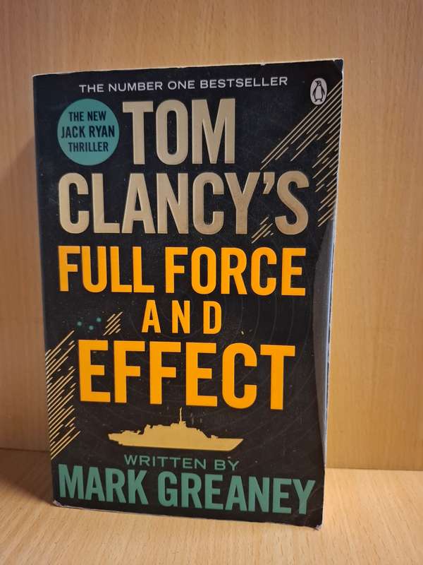 Tom Clancy`s Full Force and Effect written by Mark Greaney  (Paperback)