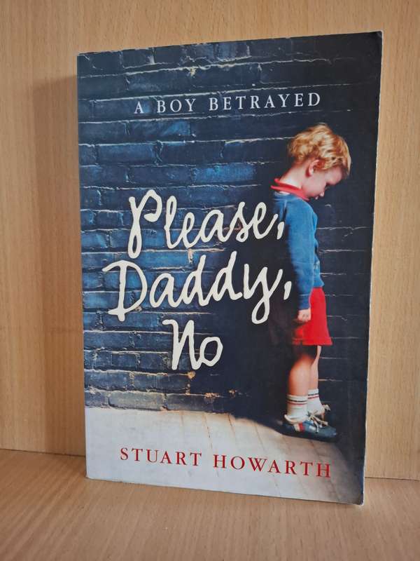 Please, Daddy, No : Stuart Howarth  (Paperback)