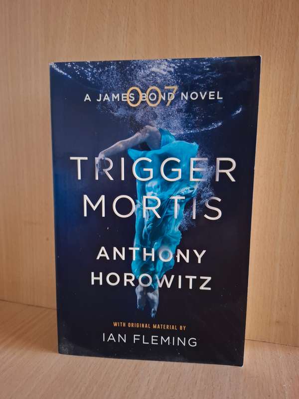 Trigger Mortis : Anthony Horowitz (A James Bond Novel)  Paperback