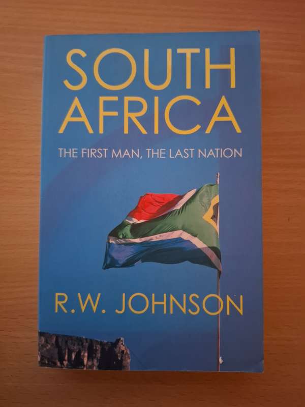 South Africa - The First Man, The Last Nation: R.W. Johnson (Paperback)