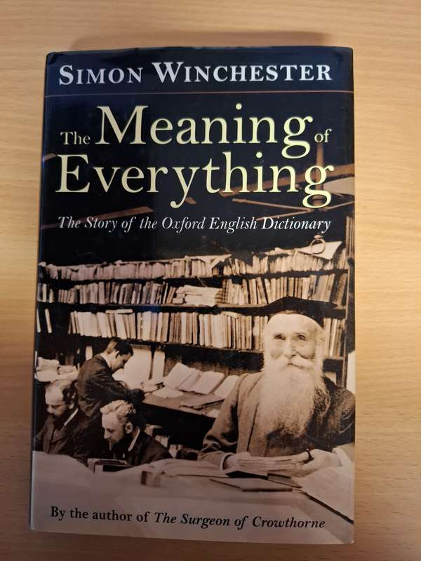 The Meaning of Everything - The Story of the Oxford English Dictionary : Simon Winchester- Hardcover