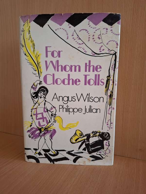 For Whom The Cloche Tolls : Angus Wilson Philippe Julian  (Hardcover)