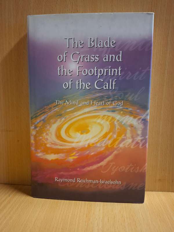 The Blade of Grass and the Footprint of the Calf: Raymond Reichman-Israelsohn (Hardcover)