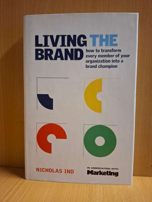 Living the Brand - How to Transform every Member of Your organization: Nicholas Ind (Hardcover)