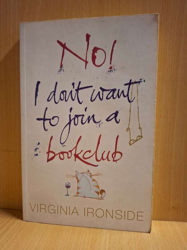 No! I Don`t Want to Join a Book club: Virginia Ironside (Paperback)