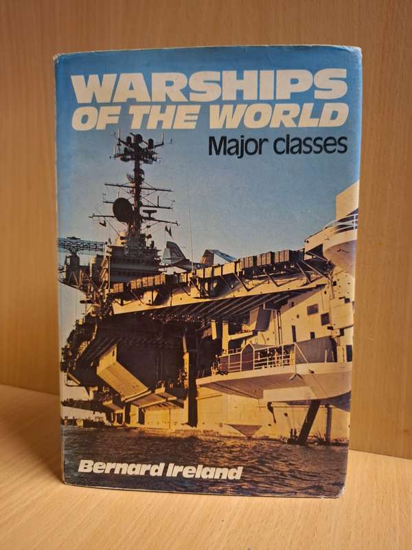 Warships of The World - Major Classes : Bernard Ireland  (Hardcover)
