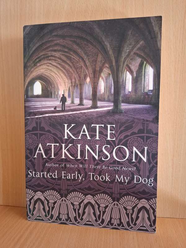 Started Early, Took My Dog: Kate Atkinson (Paperback)
